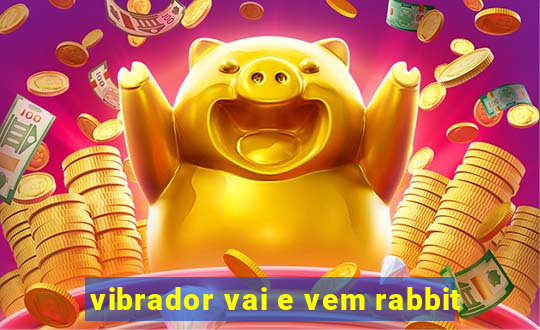 vibrador vai e vem rabbit